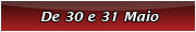 De 30 e 31 Maio