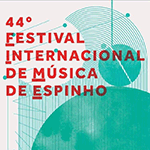 44º FIME - Festival Internacional de Música de Espinho