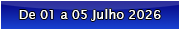 De 01 a 05 Julho 2026