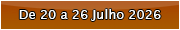 De 20 a 26 Julho 2026
