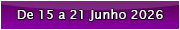 De 15 a 21 Junho 2026